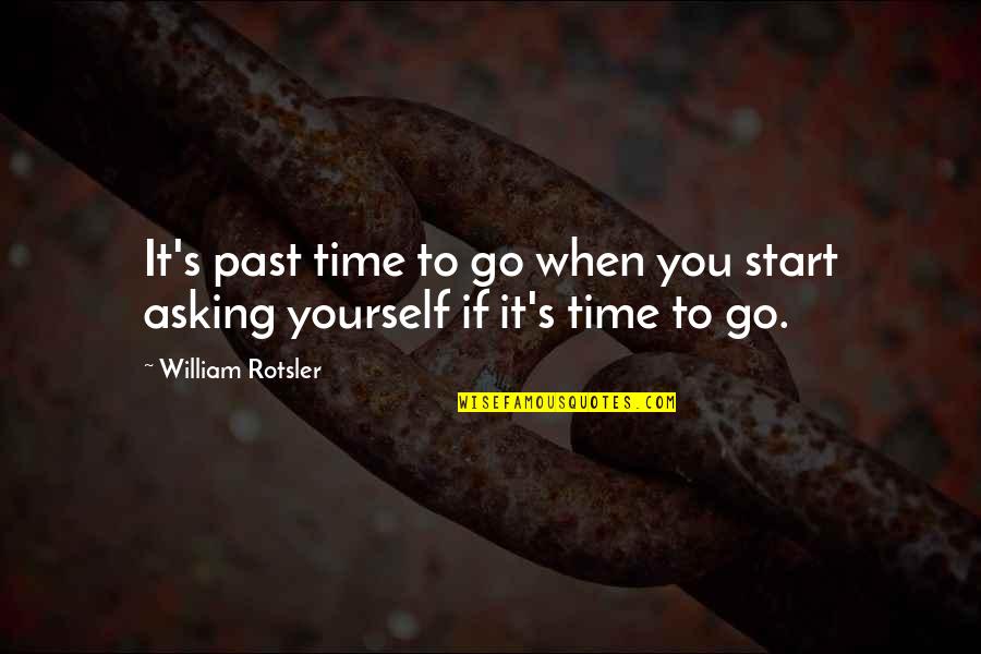 Deep Anime Motivational Quotes By William Rotsler: It's past time to go when you start