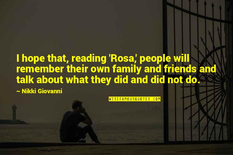 Deep Anniversary Quotes By Nikki Giovanni: I hope that, reading 'Rosa,' people will remember