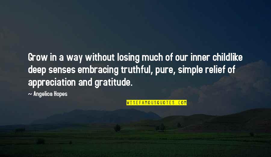 Deep Appreciation Quotes By Angelica Hopes: Grow in a way without losing much of