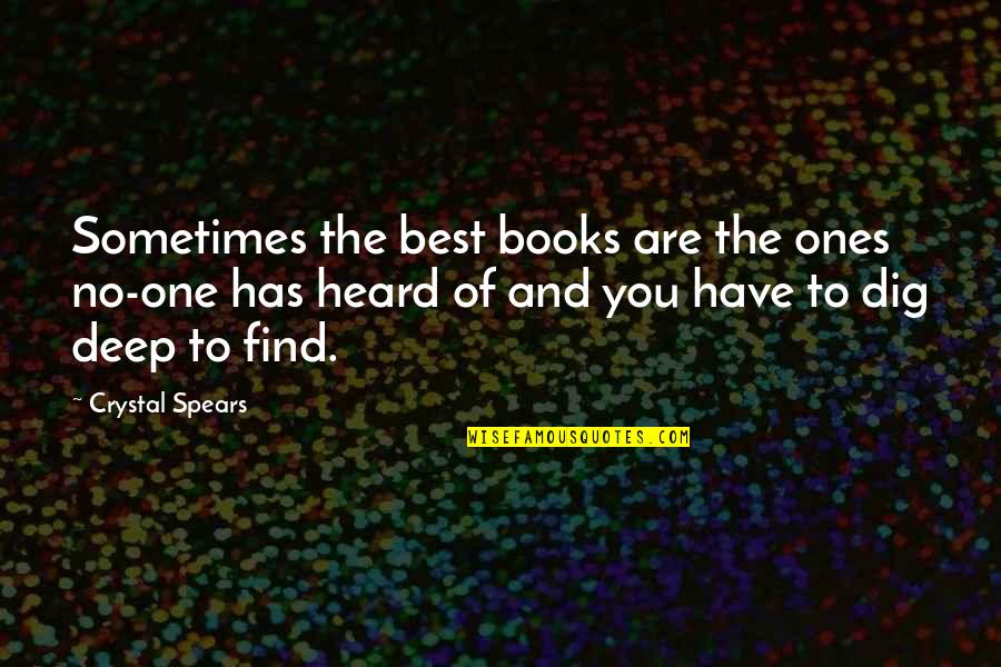 Deep Best Quotes By Crystal Spears: Sometimes the best books are the ones no-one