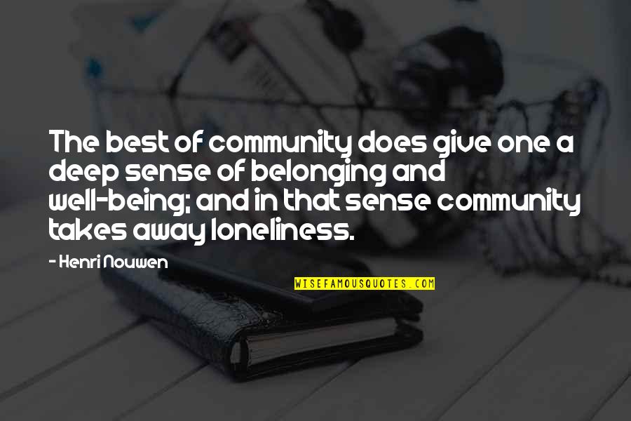 Deep Best Quotes By Henri Nouwen: The best of community does give one a