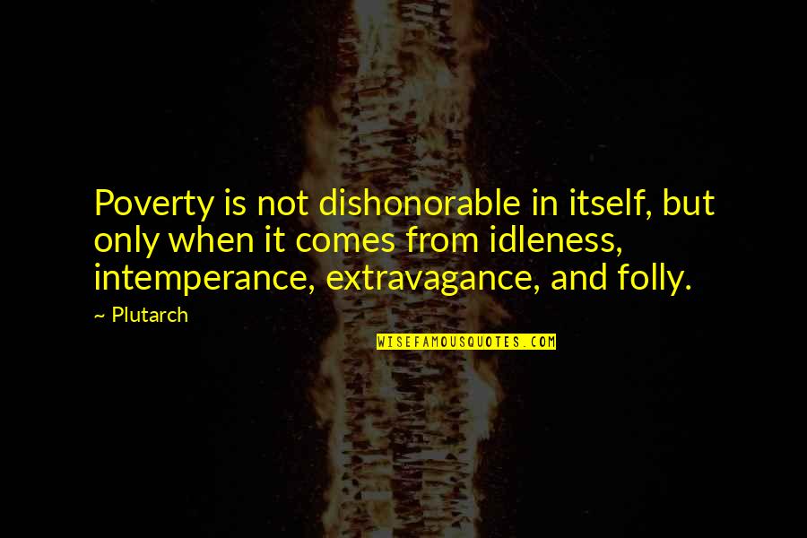 Deep Blue Ocean Quotes By Plutarch: Poverty is not dishonorable in itself, but only