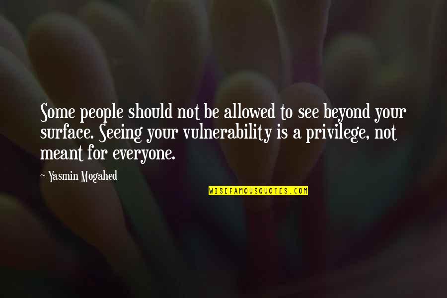 Deep Blue Sky Quotes By Yasmin Mogahed: Some people should not be allowed to see