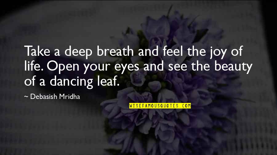 Deep Breath Life Quotes By Debasish Mridha: Take a deep breath and feel the joy