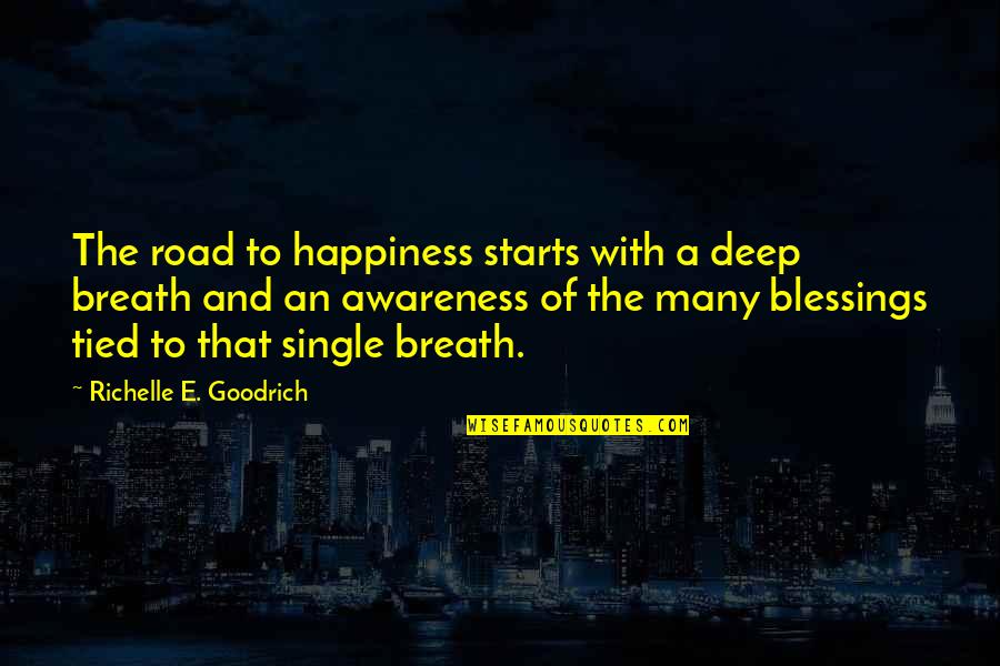 Deep Breath Quotes By Richelle E. Goodrich: The road to happiness starts with a deep