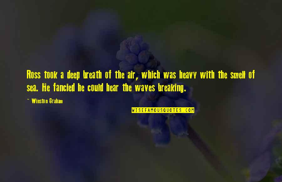 Deep Breath Quotes By Winston Graham: Ross took a deep breath of the air,