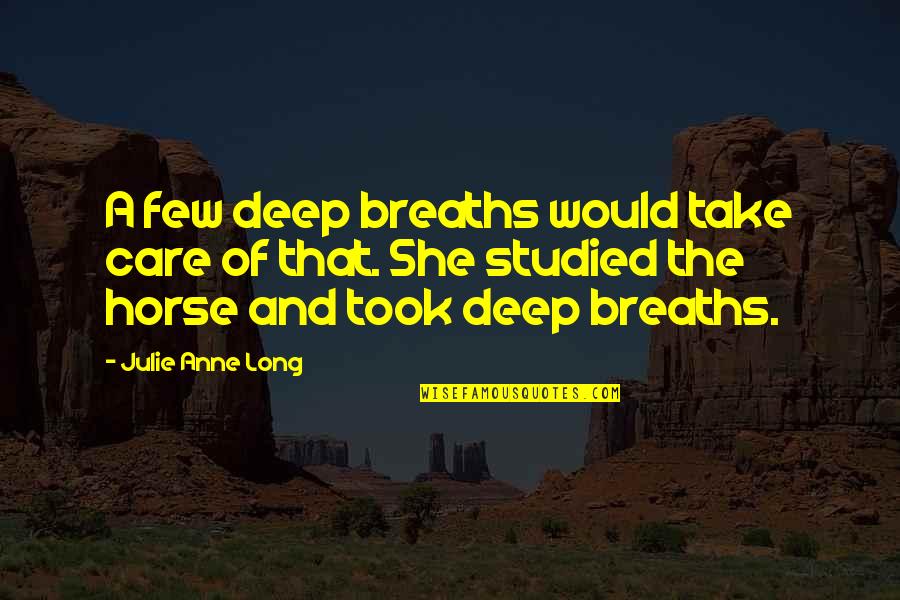 Deep Breaths Quotes By Julie Anne Long: A few deep breaths would take care of