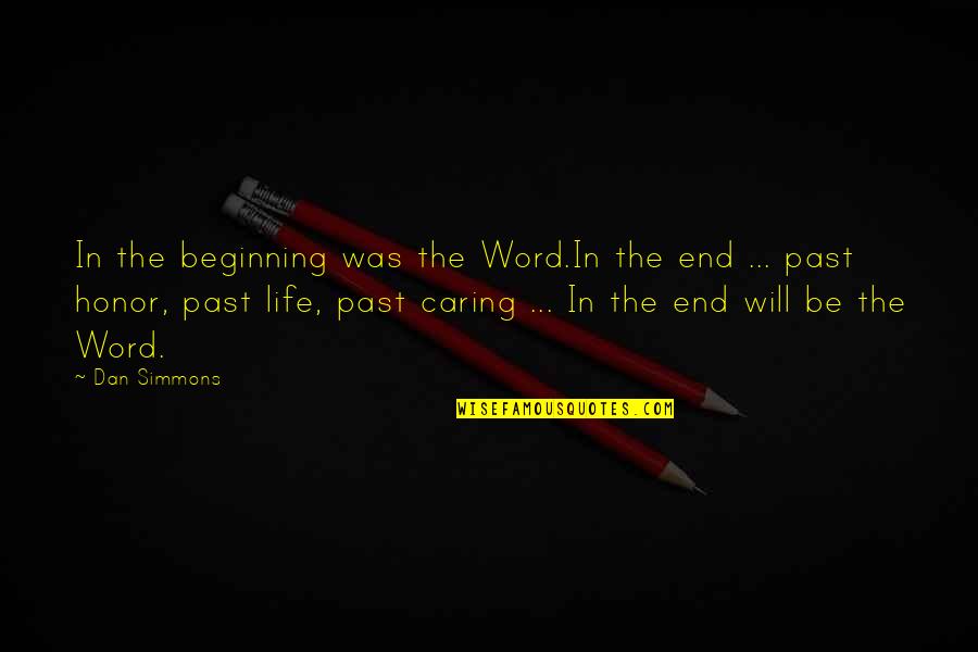 Deep Broken Promises Quotes By Dan Simmons: In the beginning was the Word.In the end Deep Broken Promises Quotes By Dan Simmons: In the beginning was the Word.In the end