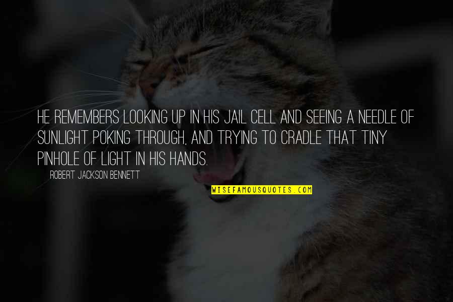 Deep Broken Promises Quotes By Robert Jackson Bennett: He remembers looking up in his jail cell