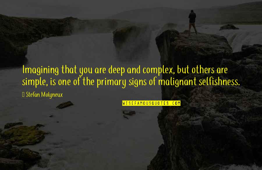 Deep But Simple Quotes By Stefan Molyneux: Imagining that you are deep and complex, but