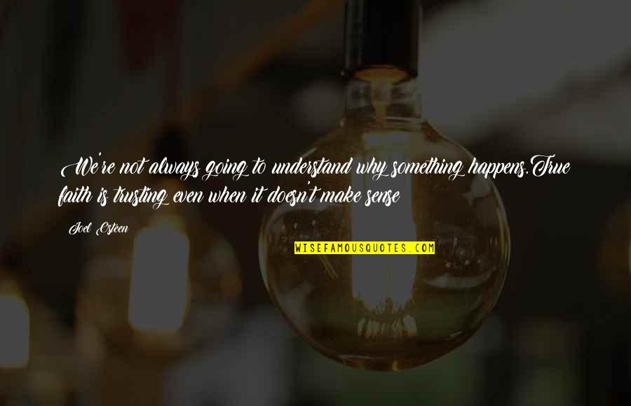 Deep But True Quotes By Joel Osteen: We're not always going to understand why something Deep But True Quotes By Joel Osteen: We're not always going to understand why something