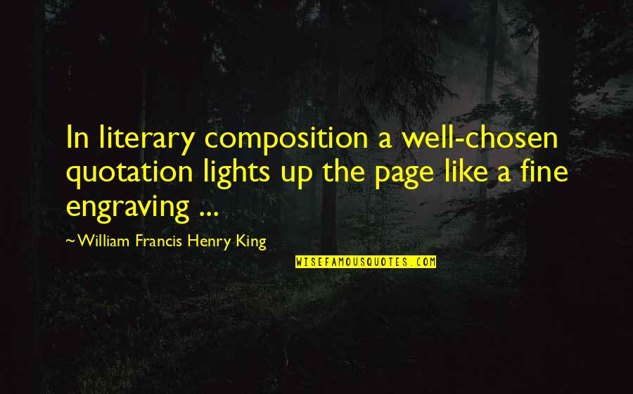 Deep Cebuano Quotes By William Francis Henry King: In literary composition a well-chosen quotation lights up