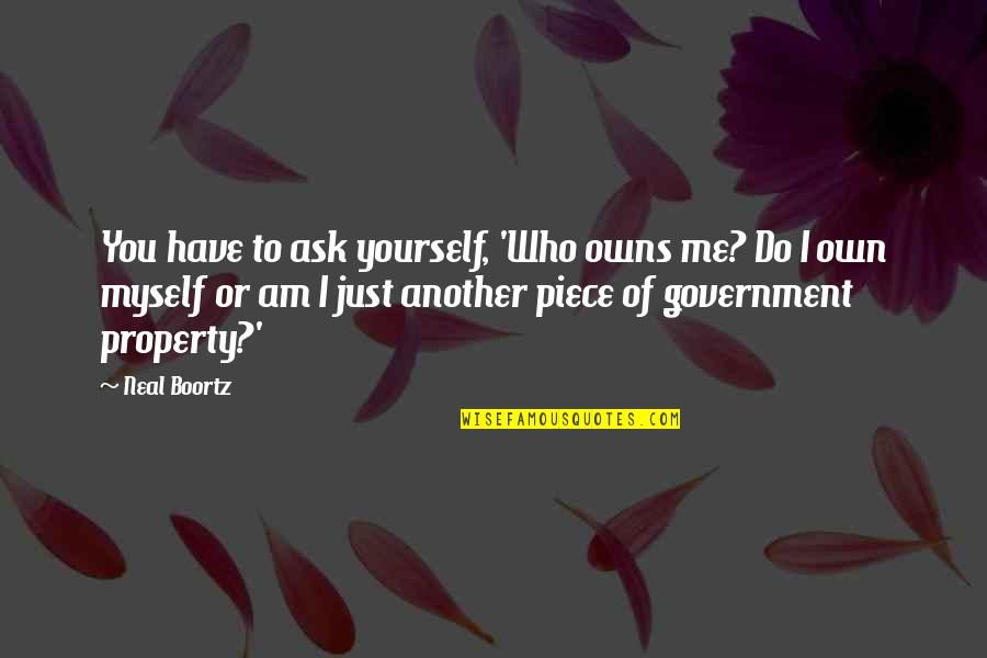 Deep Condolences Christian Quotes By Neal Boortz: You have to ask yourself, 'Who owns me?