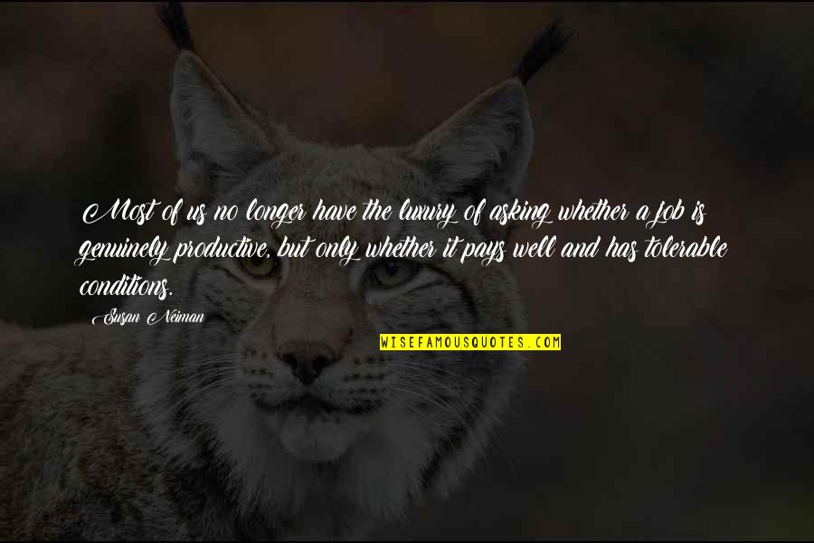 Deep Dark Forest Quotes By Susan Neiman: Most of us no longer have the luxury Deep Dark Forest Quotes By Susan Neiman: Most of us no longer have the luxury