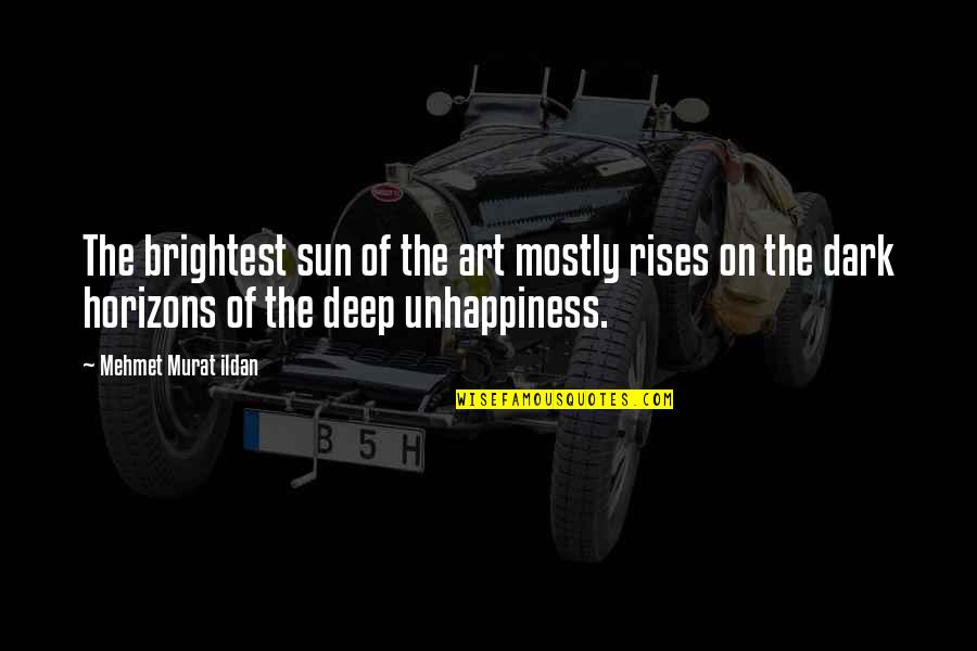 Deep Dark Quotes By Mehmet Murat Ildan: The brightest sun of the art mostly rises