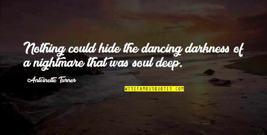 Deep Darkness Quotes By Antoinette Turner: Nothing could hide the dancing darkness of a