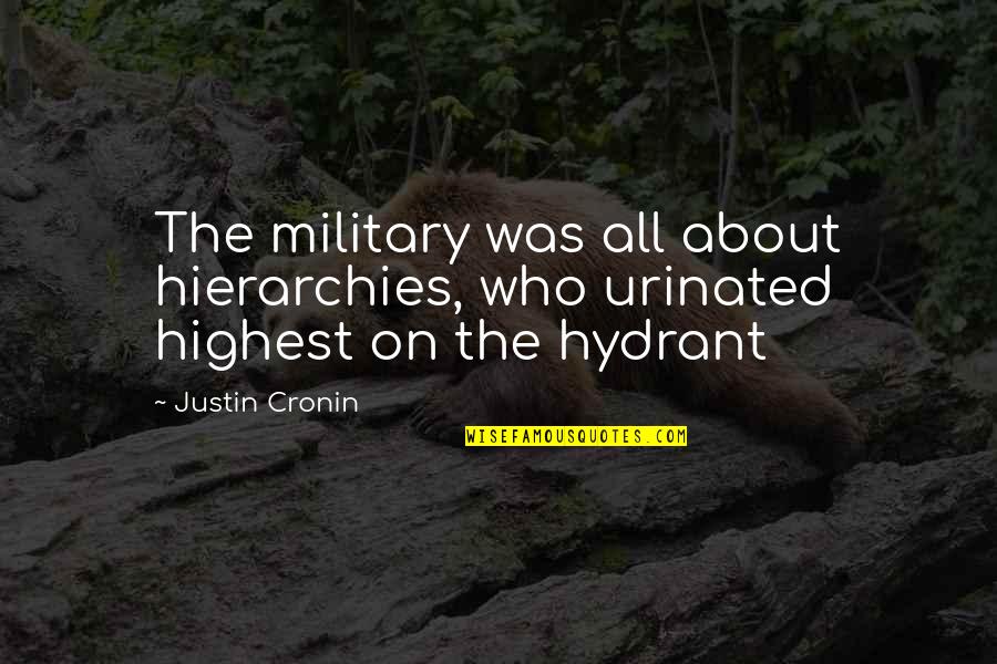 Deep Deep Quotes By Justin Cronin: The military was all about hierarchies, who urinated