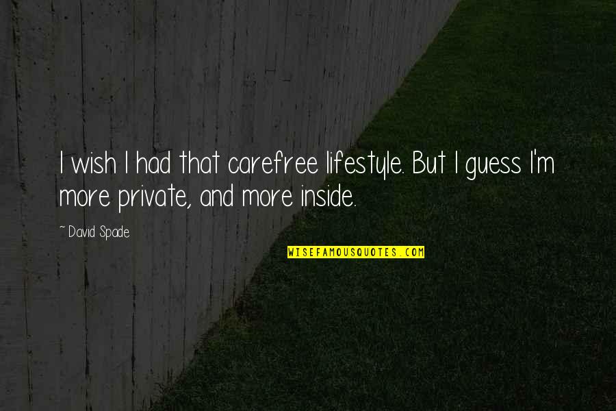Deep Destiny 2 Quotes By David Spade: I wish I had that carefree lifestyle. But