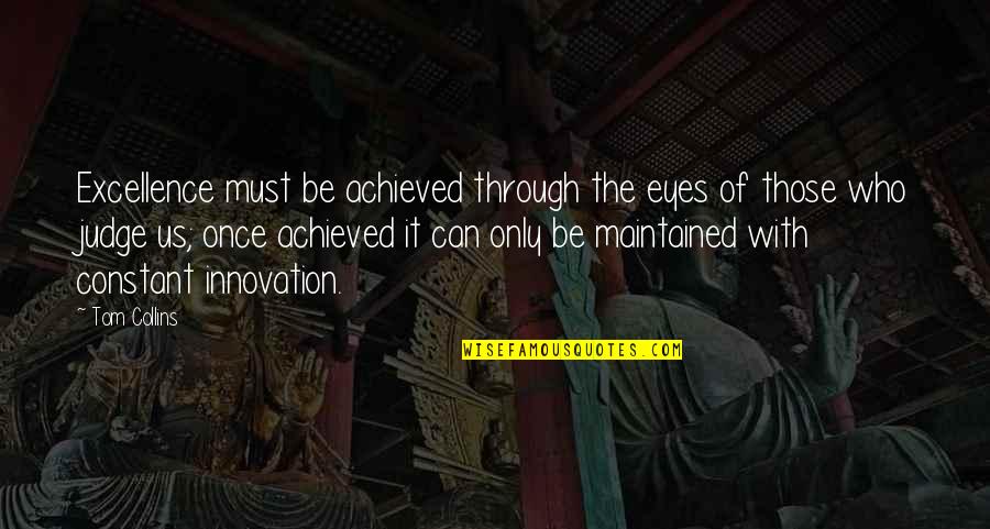 Deep Destiny 2 Quotes By Tom Collins: Excellence must be achieved through the eyes of
