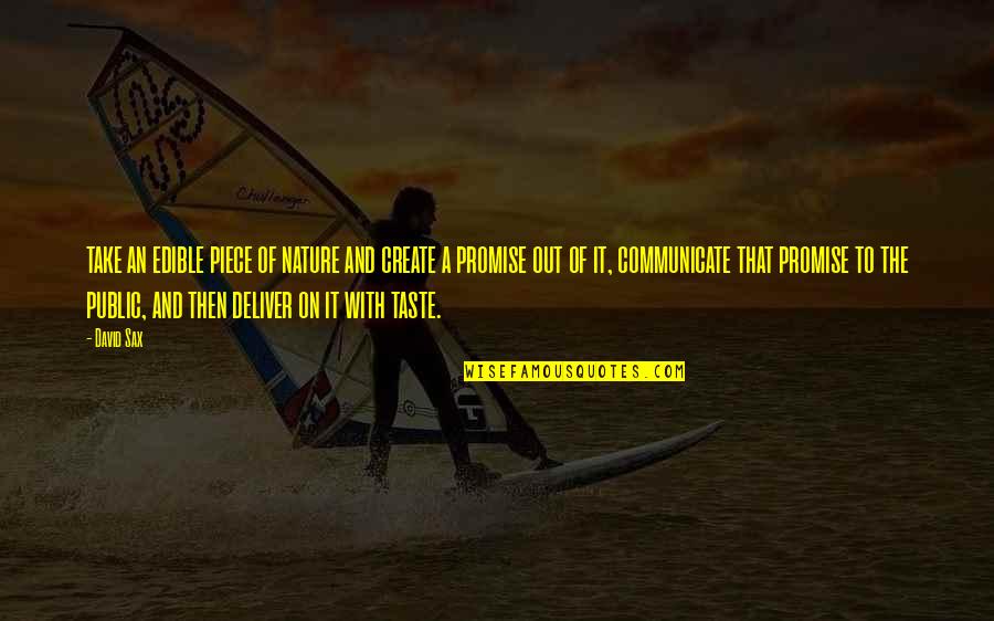 Deep Divergent Quotes By David Sax: take an edible piece of nature and create Deep Divergent Quotes By David Sax: take an edible piece of nature and create