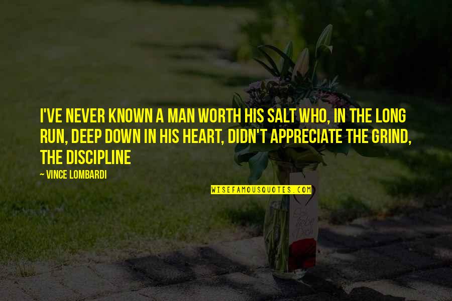 Deep Down In My Heart Quotes By Vince Lombardi: I've never known a man worth his salt