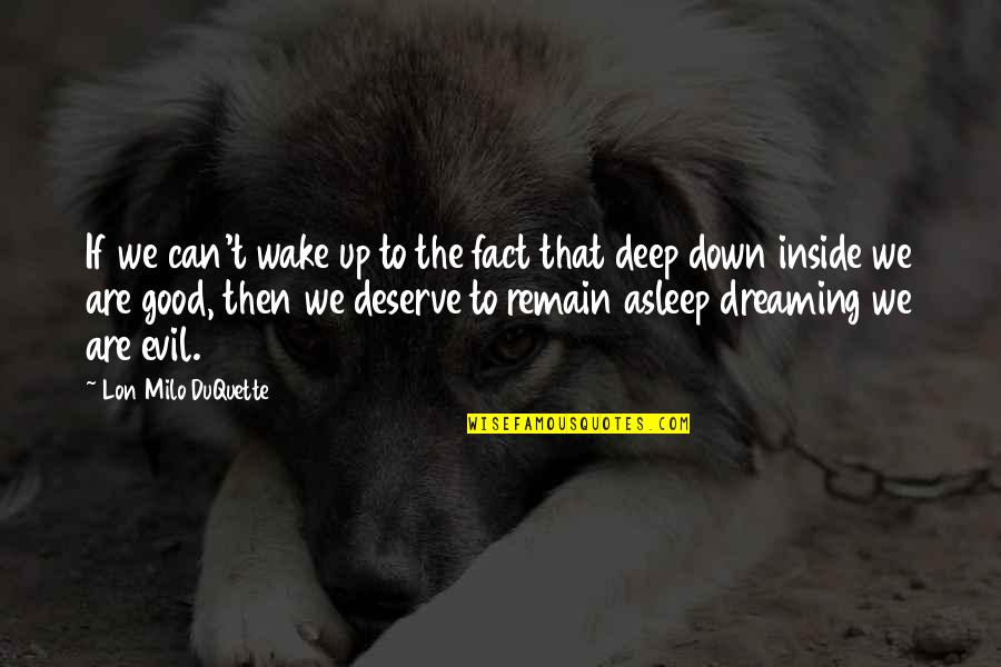 Deep Down Inside Quotes By Lon Milo DuQuette: If we can't wake up to the fact
