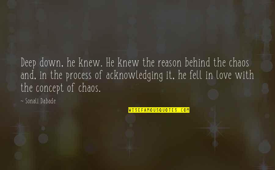 Deep Down Love Quotes By Sonali Dabade: Deep down, he knew. He knew the reason Deep Down Love Quotes By Sonali Dabade: Deep down, he knew. He knew the reason