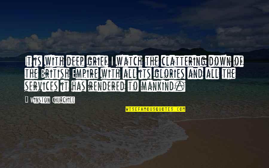 Deep Down Quotes By Winston Churchill: It is with deep grief I watch the