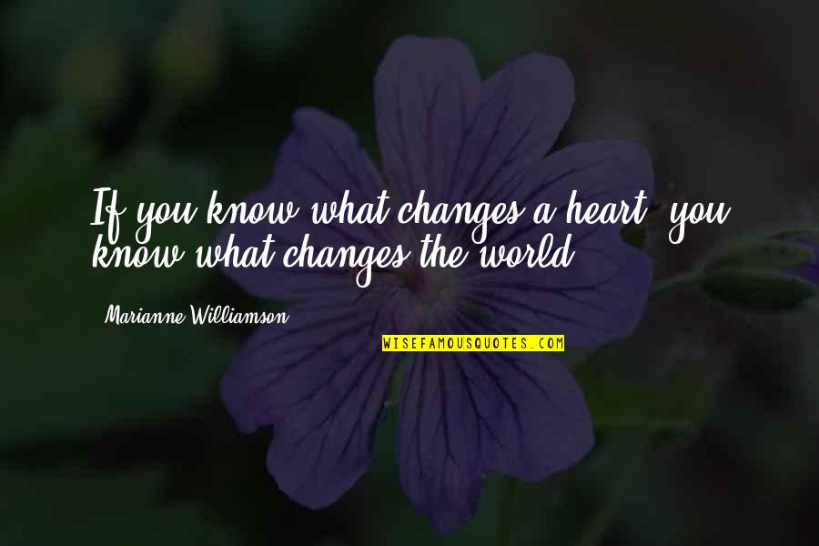 Deep Ecological Quotes By Marianne Williamson: If you know what changes a heart, you