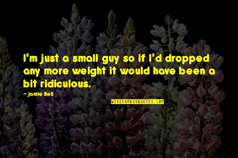 Deep Emotional Short Quotes By Jamie Bell: I'm just a small guy so if I'd