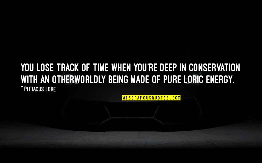 Deep Energy Quotes By Pittacus Lore: You lose track of time when you're deep
