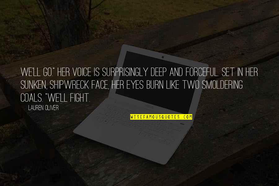 Deep Eyes Quotes By Lauren Oliver: We'll go." Her voice is surprisingly deep and Deep Eyes Quotes By Lauren Oliver: We'll go." Her voice is surprisingly deep and
