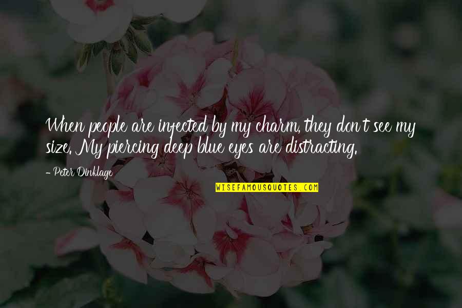 Deep Eyes Quotes By Peter Dinklage: When people are infected by my charm, they Deep Eyes Quotes By Peter Dinklage: When people are infected by my charm, they
