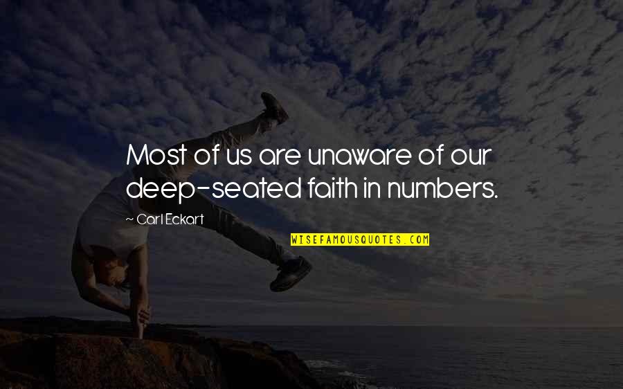 Deep Faith Quotes By Carl Eckart: Most of us are unaware of our deep-seated