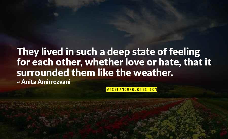 Deep Feeling Of Love Quotes By Anita Amirrezvani: They lived in such a deep state of