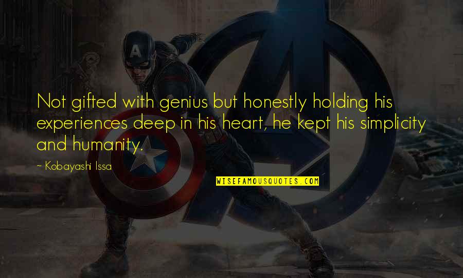 Deep From The Heart Quotes By Kobayashi Issa: Not gifted with genius but honestly holding his