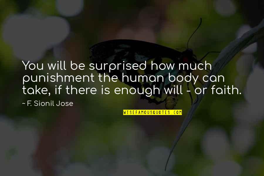 Deep Genuine Happiness Quotes By F. Sionil Jose: You will be surprised how much punishment the