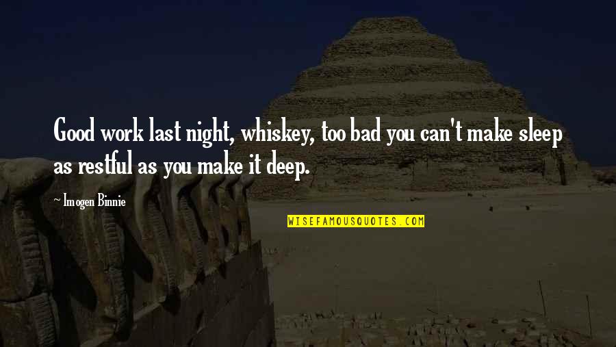 Deep Good Night Quotes By Imogen Binnie: Good work last night, whiskey, too bad you