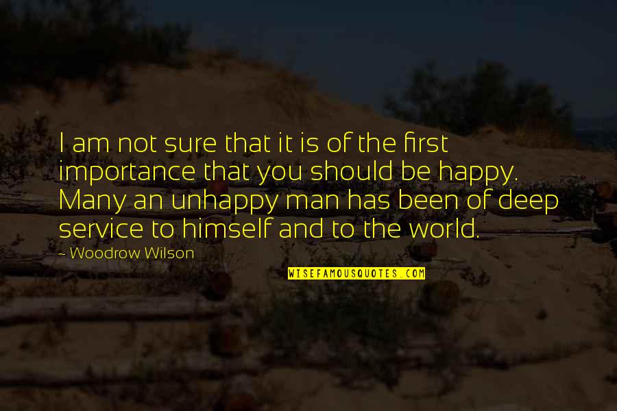 Deep Happy Quotes By Woodrow Wilson: I am not sure that it is of
