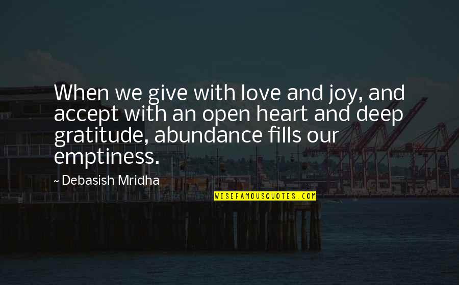 Deep Heart Quotes By Debasish Mridha: When we give with love and joy, and Deep Heart Quotes By Debasish Mridha: When we give with love and joy, and