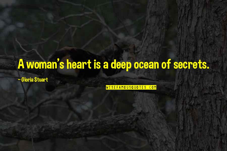 Deep Heart Quotes By Gloria Stuart: A woman's heart is a deep ocean of Deep Heart Quotes By Gloria Stuart: A woman's heart is a deep ocean of