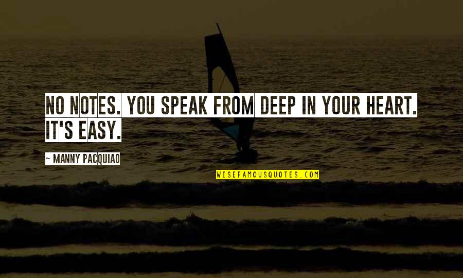 Deep Heart Quotes By Manny Pacquiao: No notes. You speak from deep in your Deep Heart Quotes By Manny Pacquiao: No notes. You speak from deep in your