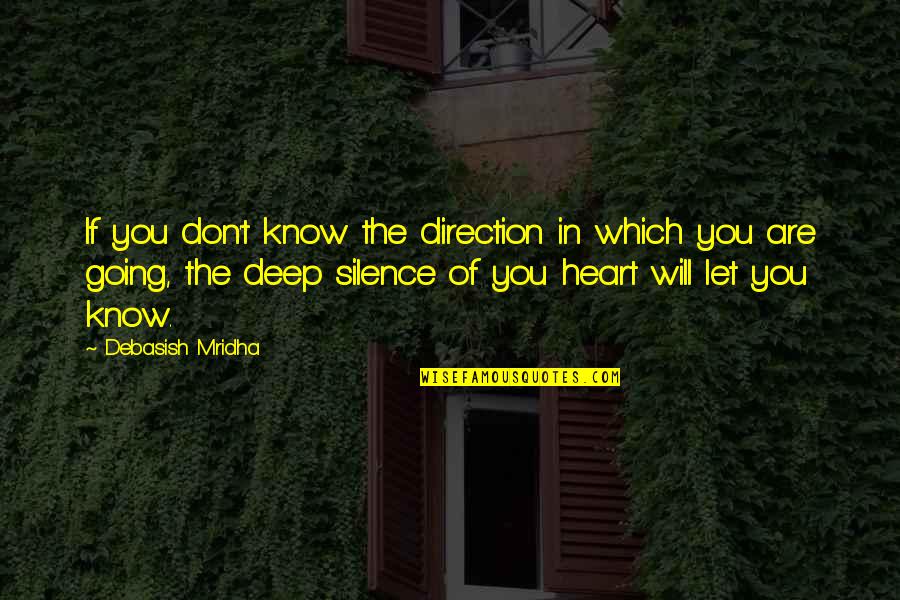 Deep Heart To Heart Quotes By Debasish Mridha: If you don't know the direction in which