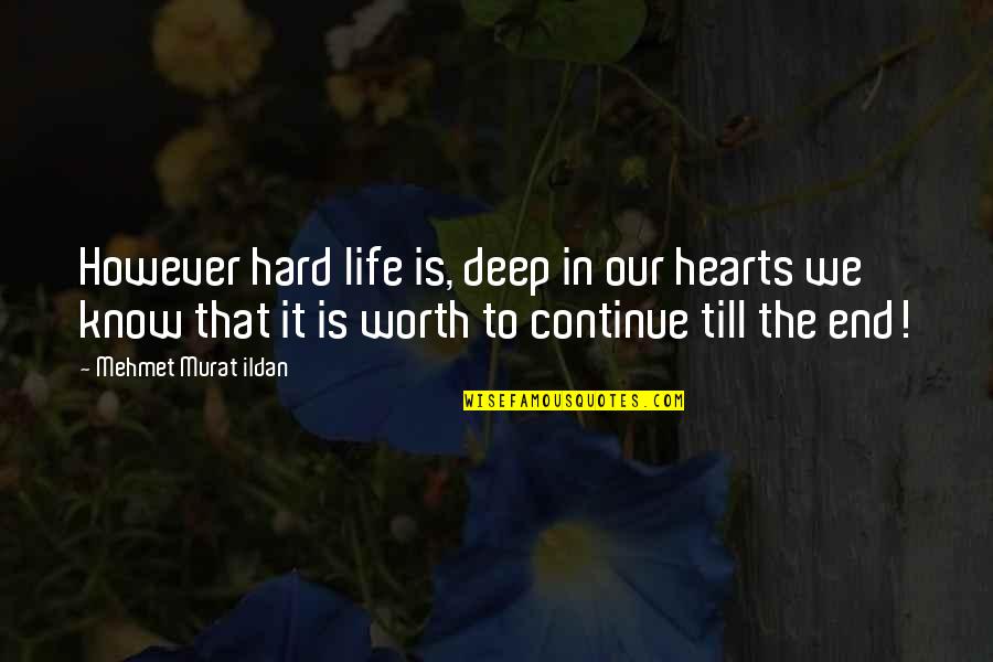 Deep Heart To Heart Quotes By Mehmet Murat Ildan: However hard life is, deep in our hearts