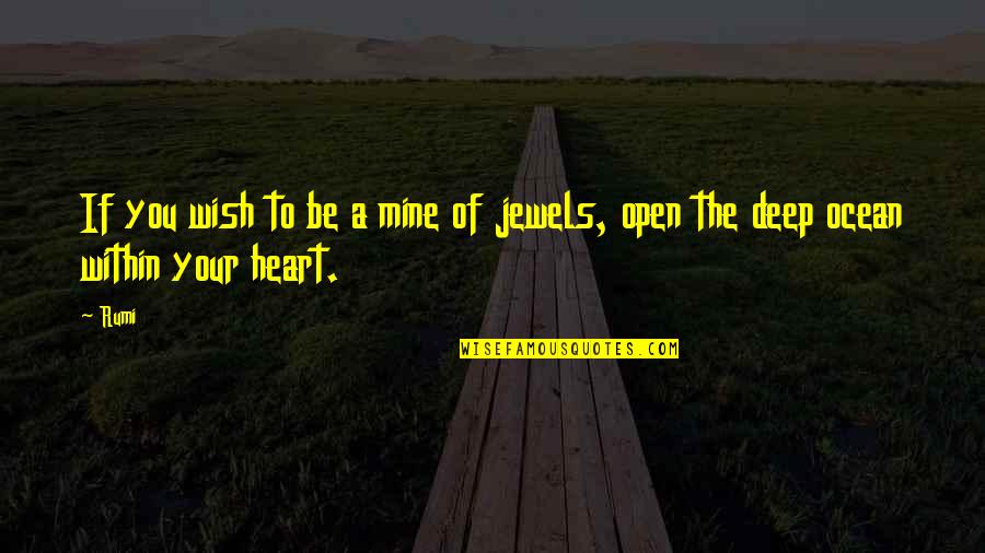 Deep Heart To Heart Quotes By Rumi: If you wish to be a mine of