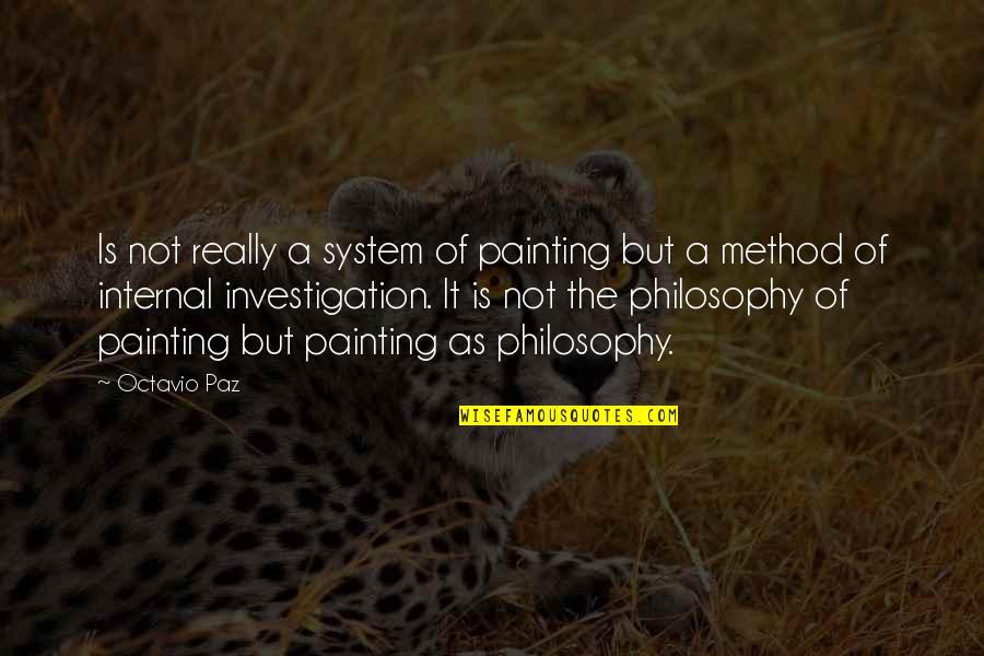 Deep Hidden Meaning Quotes By Octavio Paz: Is not really a system of painting but