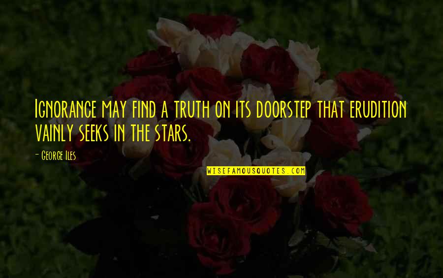 Deep Horse Quotes By George Iles: Ignorance may find a truth on its doorstep