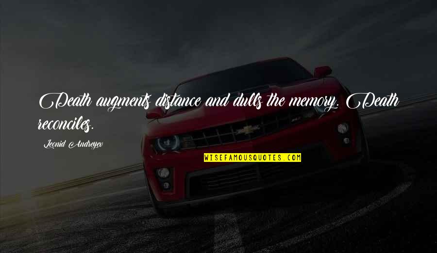 Deep Horse Quotes By Leonid Andreyev: Death augments distance and dulls the memory. Death