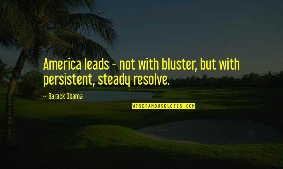 Deep In Her Eyes Quotes By Barack Obama: America leads - not with bluster, but with