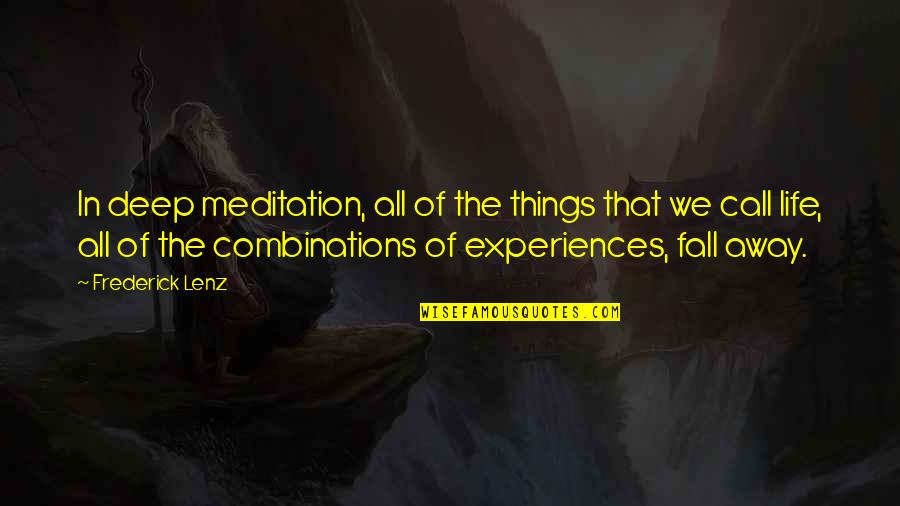 Deep In Life Quotes By Frederick Lenz: In deep meditation, all of the things that